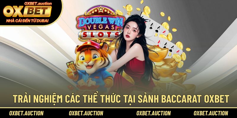 Trải nghiệm các thể thức tại sảnh Baccarat OXBET