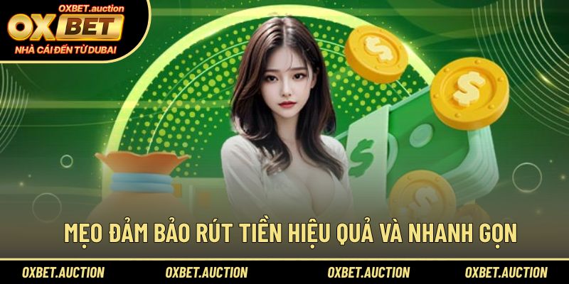 Mẹo đảm bảo rút tiền hiệu quả và nhanh gọn