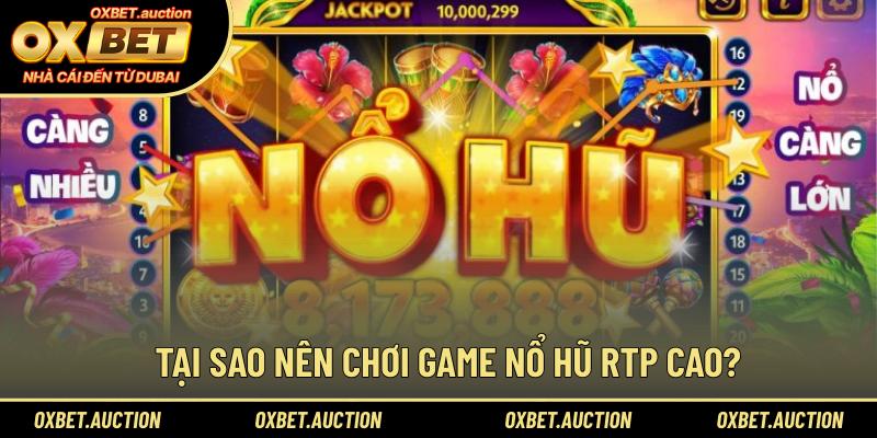 Tại sao nên chơi game nổ hũ RTP cao?